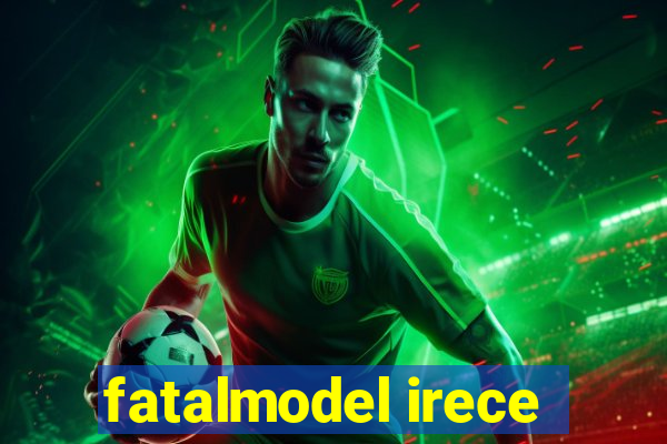 fatalmodel irece